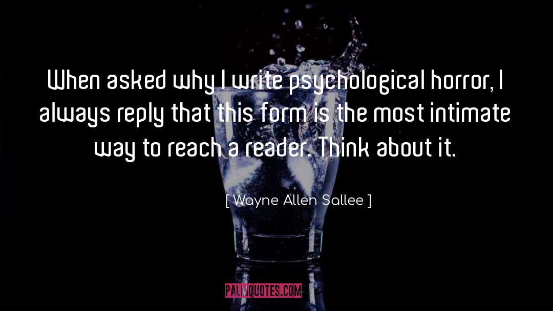 Wayne Allen Sallee Quotes: When asked why I write