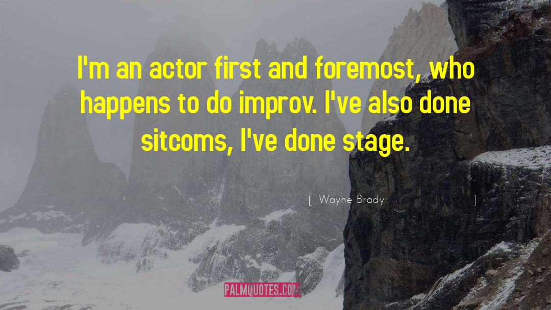 Wayne Brady Quotes: I'm an actor first and