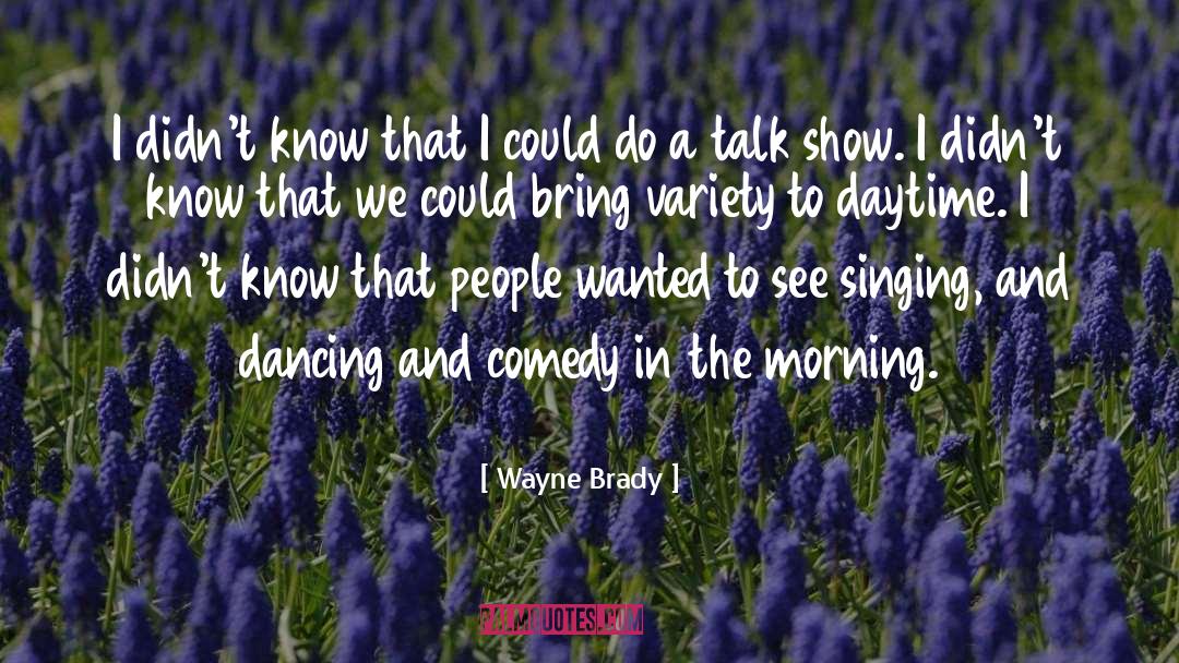 Wayne Brady Quotes: I didn't know that I