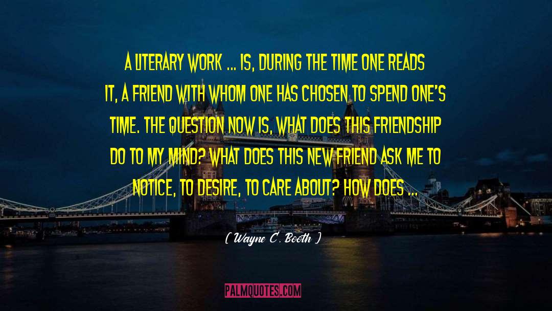 Wayne C. Booth Quotes: A literary work ... is,