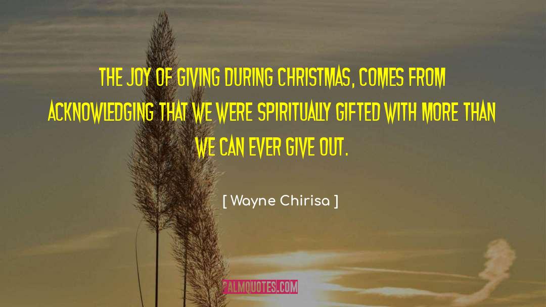 Wayne Chirisa Quotes: The joy of giving during