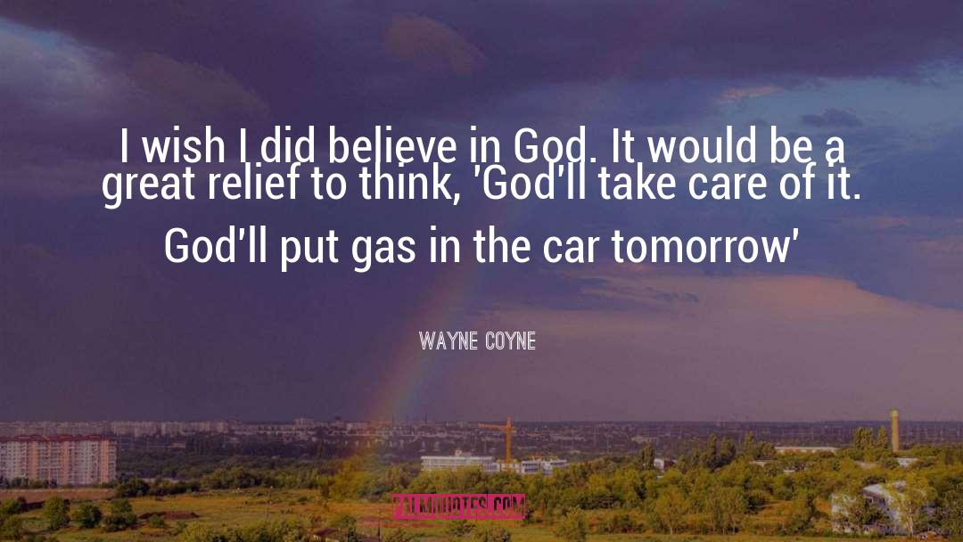 Wayne Coyne Quotes: I wish I did believe