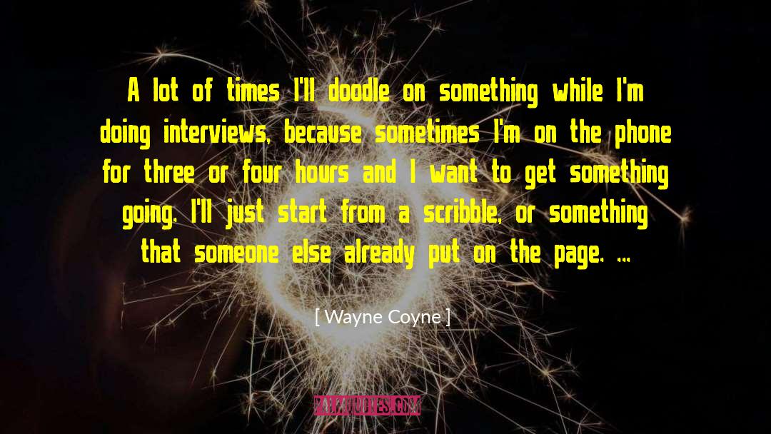 Wayne Coyne Quotes: A lot of times I'll