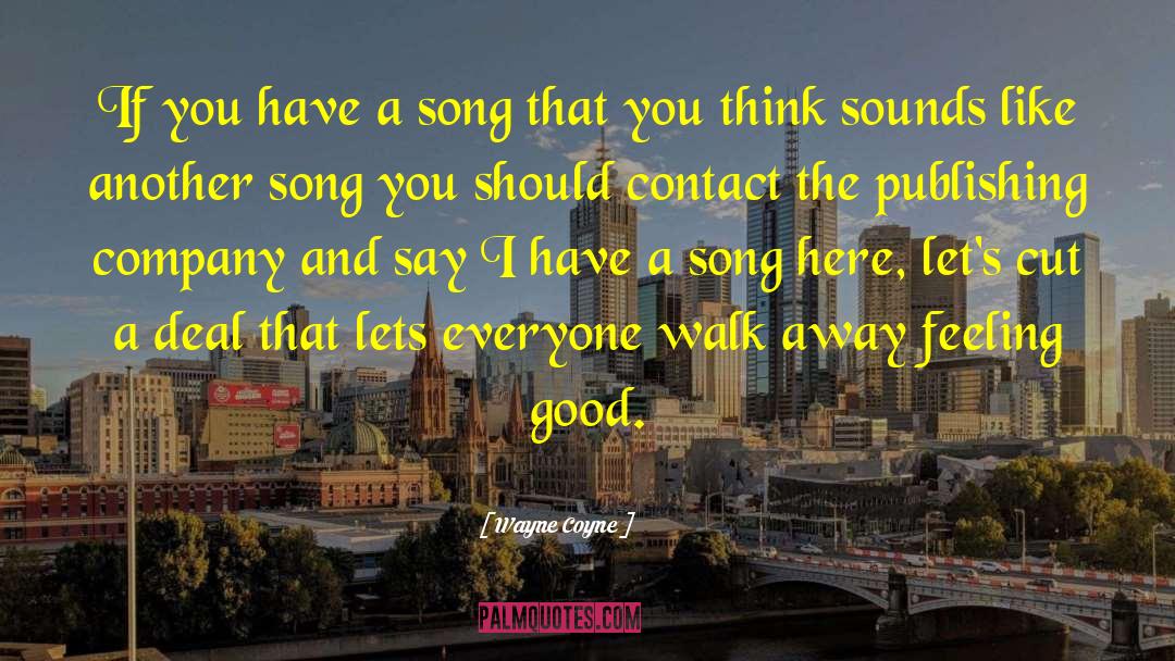 Wayne Coyne Quotes: If you have a song