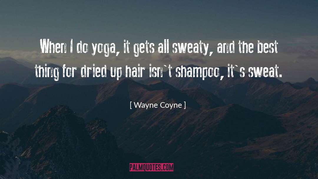 Wayne Coyne Quotes: When I do yoga, it