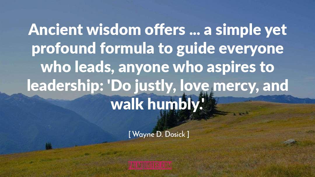 Wayne D. Dosick Quotes: Ancient wisdom offers ... a