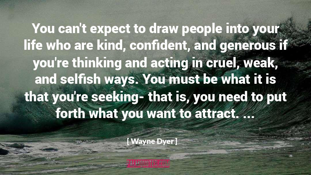 Wayne Dyer Quotes: You can't expect to draw