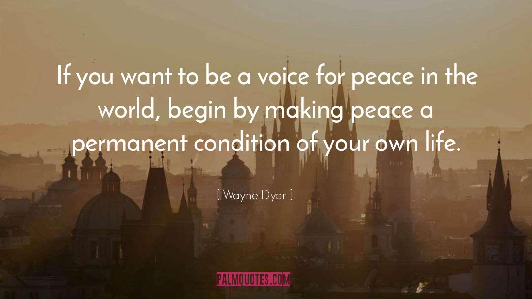 Wayne Dyer Quotes: If you want to be