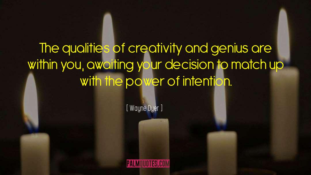 Wayne Dyer Quotes: The qualities of creativity and