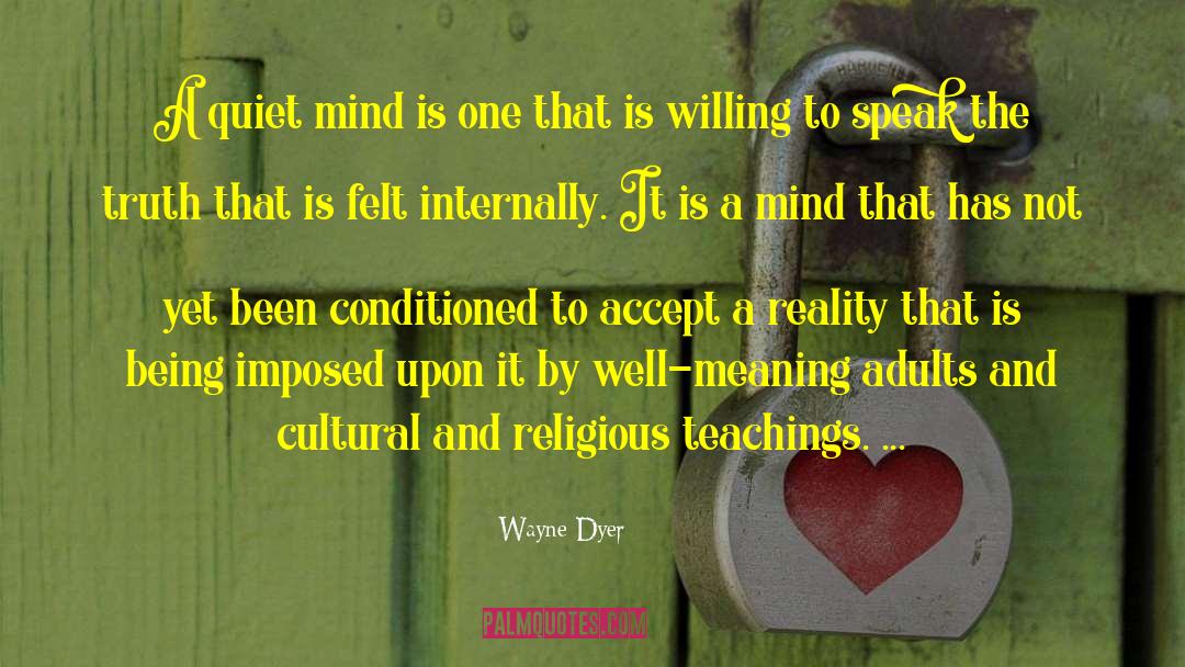 Wayne Dyer Quotes: A quiet mind is one