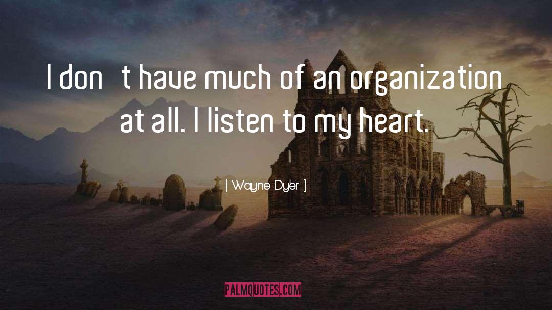 Wayne Dyer Quotes: I don't have much of