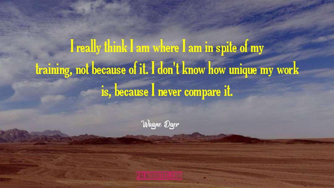 Wayne Dyer Quotes: I really think I am