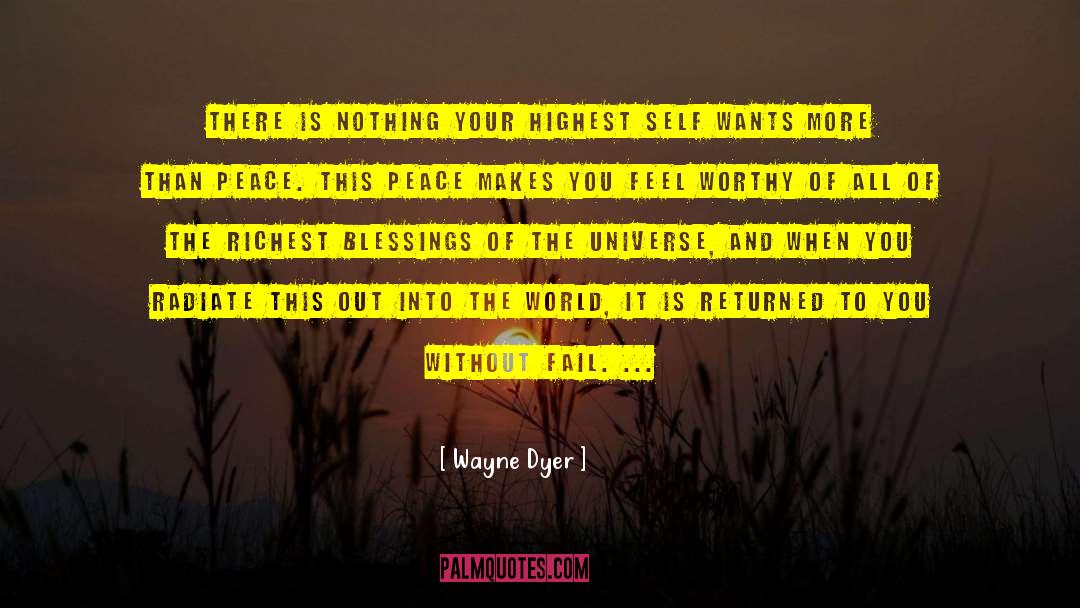 Wayne Dyer Quotes: There is nothing your highest