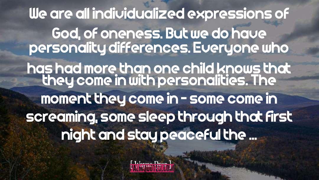 Wayne Dyer Quotes: We are all individualized expressions