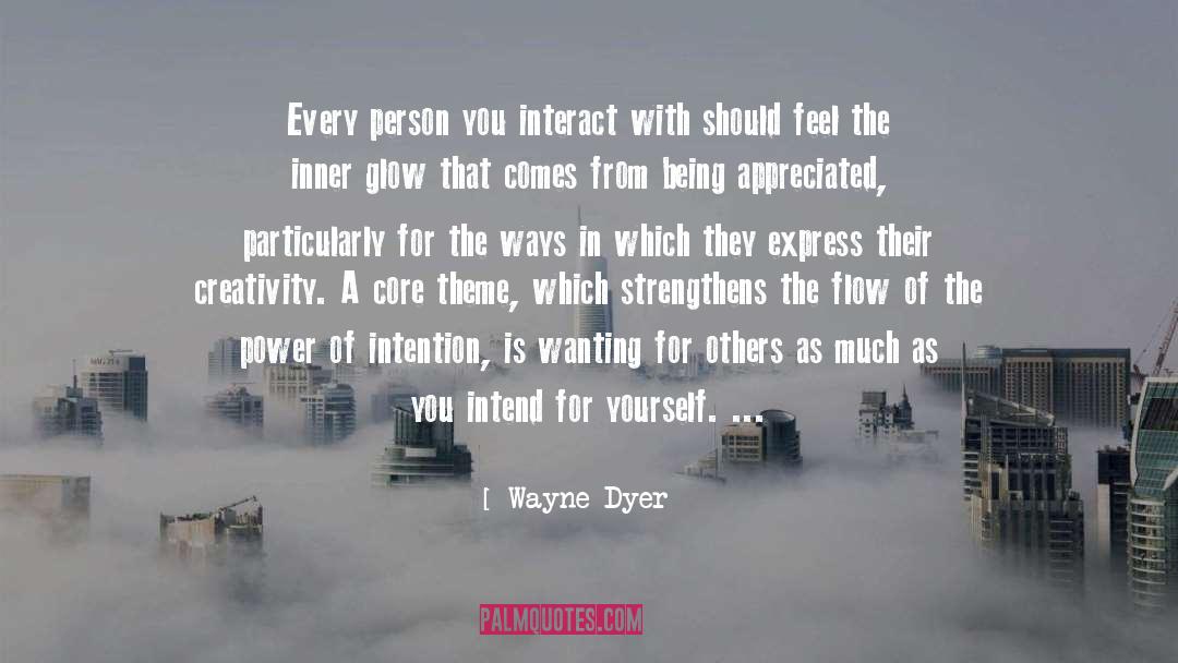 Wayne Dyer Quotes: Every person you interact with