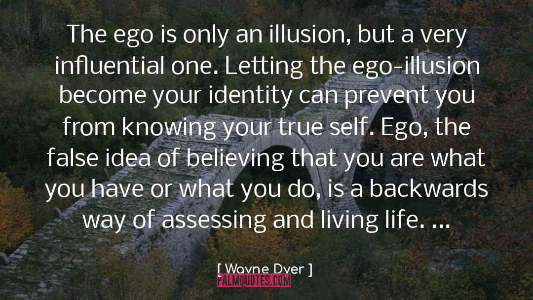 Wayne Dyer Quotes: The ego is only an