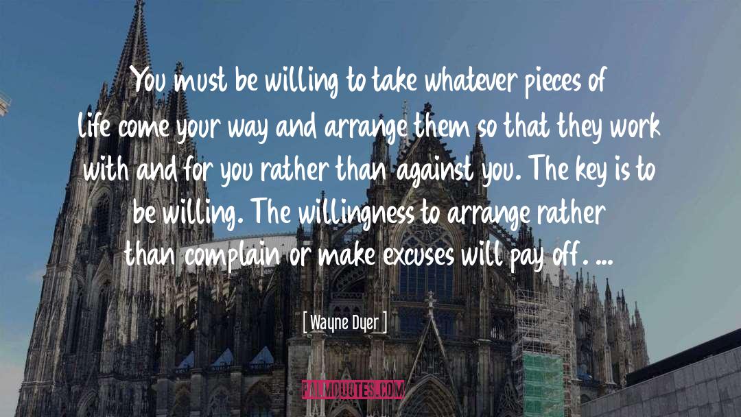 Wayne Dyer Quotes: You must be willing to