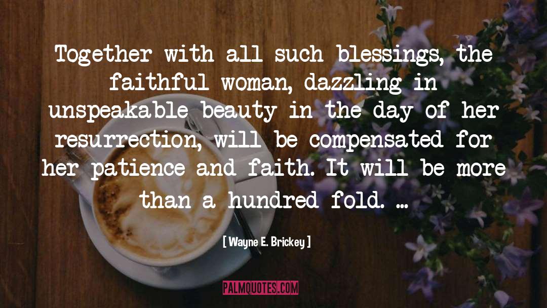 Wayne E. Brickey Quotes: Together with all such blessings,