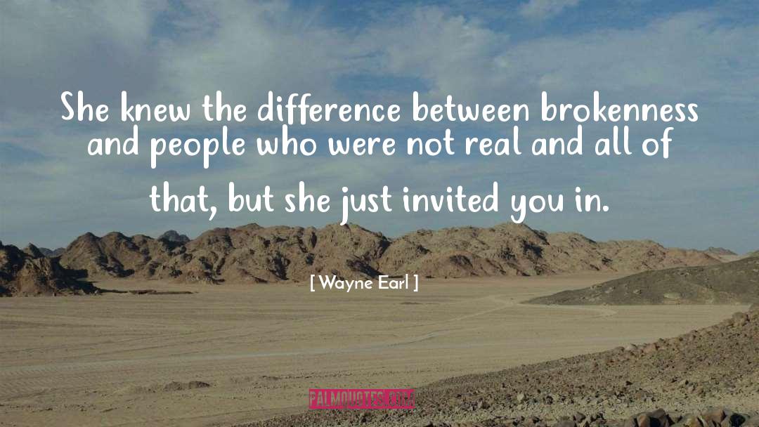 Wayne Earl Quotes: She knew the difference between