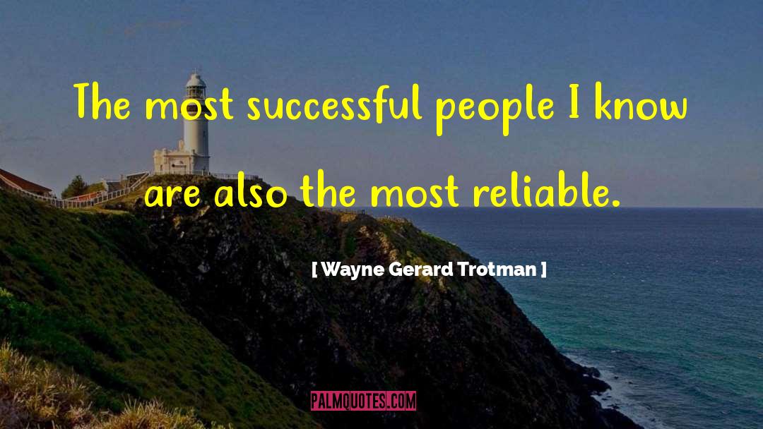 Wayne Gerard Trotman Quotes: The most successful people I