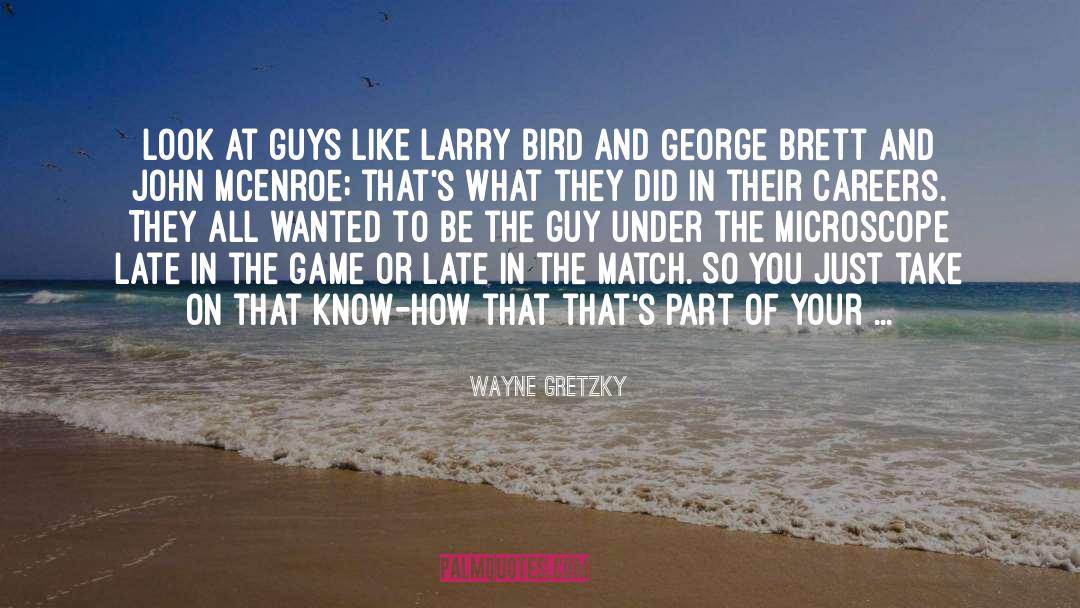 Wayne Gretzky Quotes: Look at guys like Larry