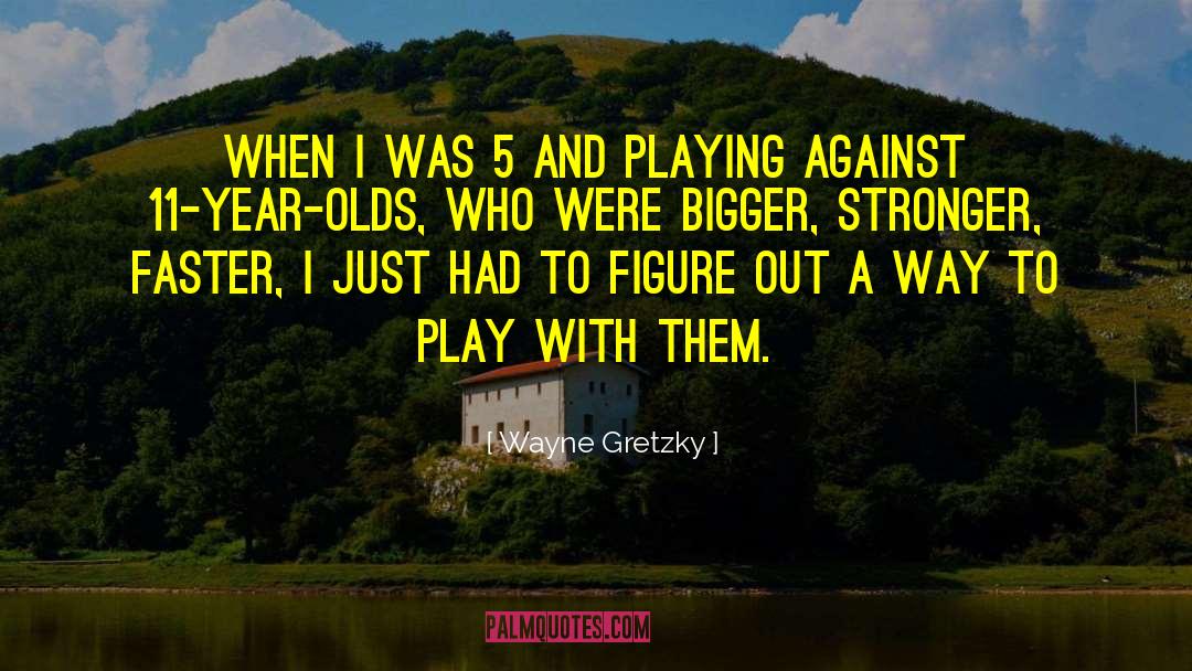 Wayne Gretzky Quotes: When I was 5 and