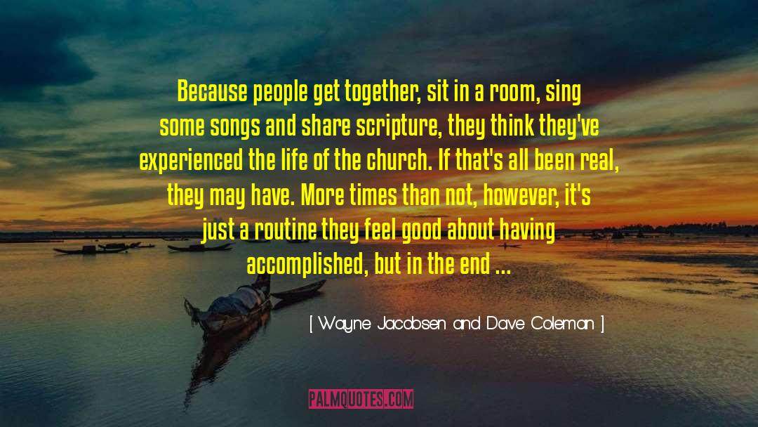 Wayne Jacobsen And Dave Coleman Quotes: Because people get together, sit