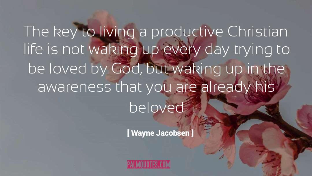 Wayne Jacobsen Quotes: The key to living a