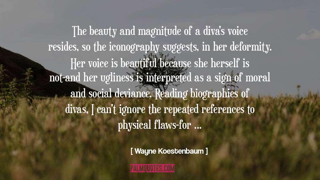Wayne Koestenbaum Quotes: The beauty and magnitude of
