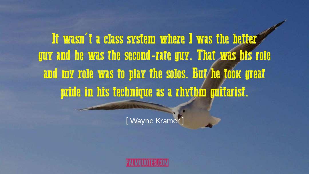 Wayne Kramer Quotes: It wasn't a class system