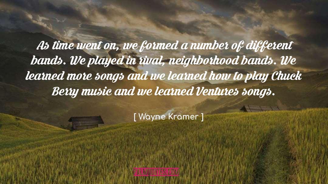 Wayne Kramer Quotes: As time went on, we