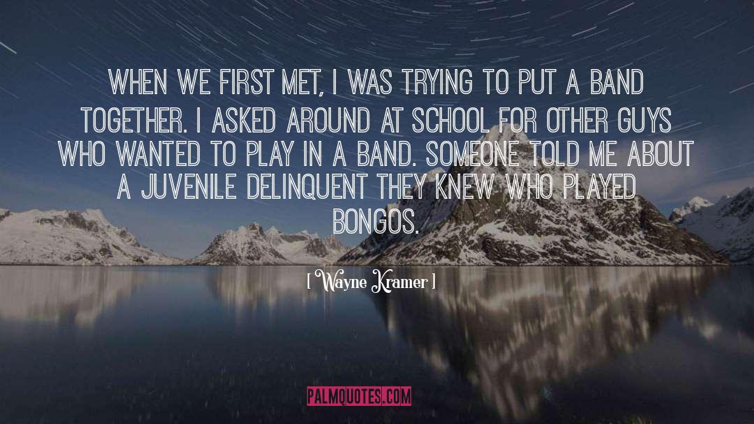 Wayne Kramer Quotes: When we first met, I