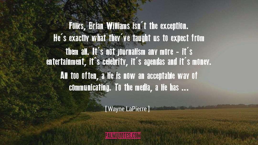 Wayne LaPierre Quotes: Folks, Brian Williams isn't the