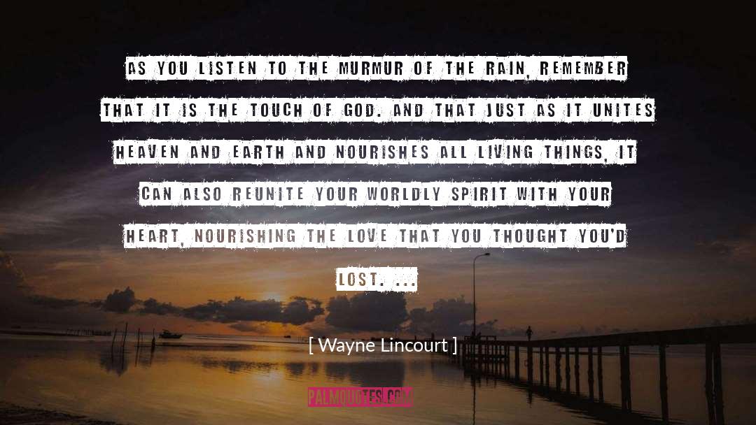 Wayne Lincourt Quotes: As you listen to the