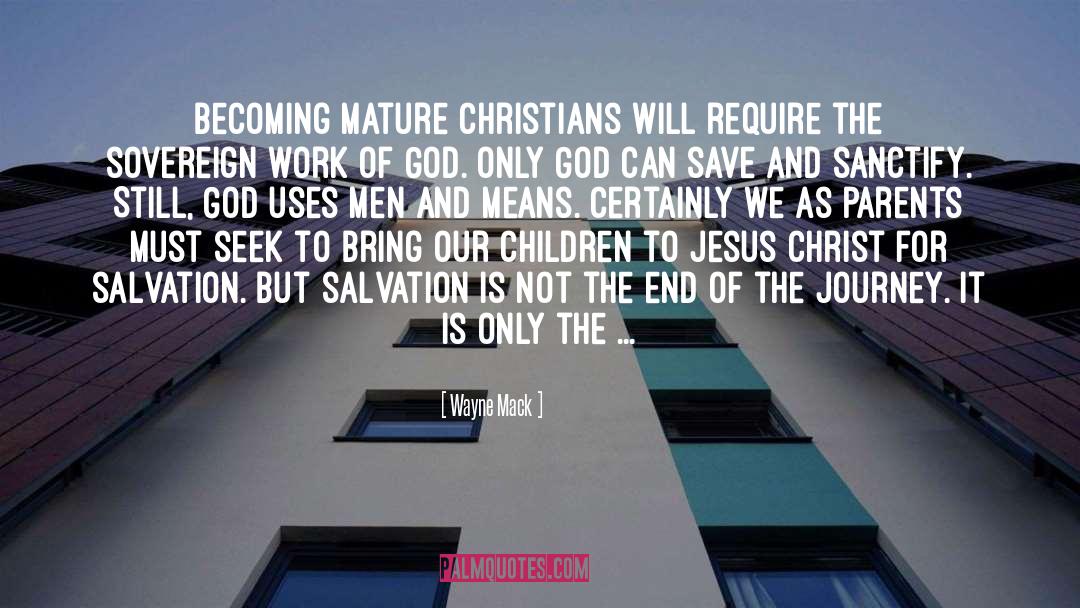 Wayne Mack Quotes: Becoming mature Christians will require