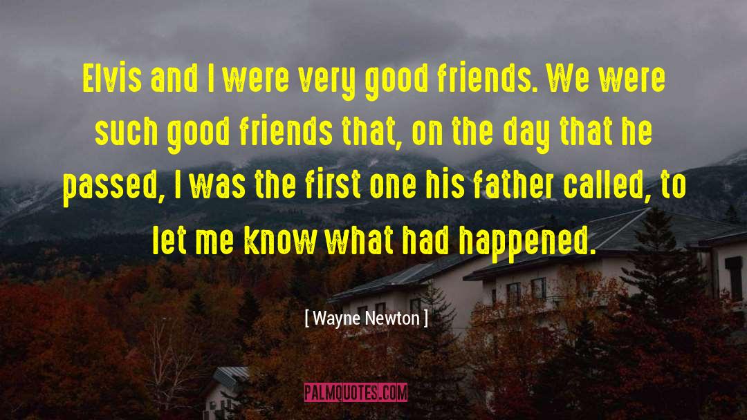 Wayne Newton Quotes: Elvis and I were very
