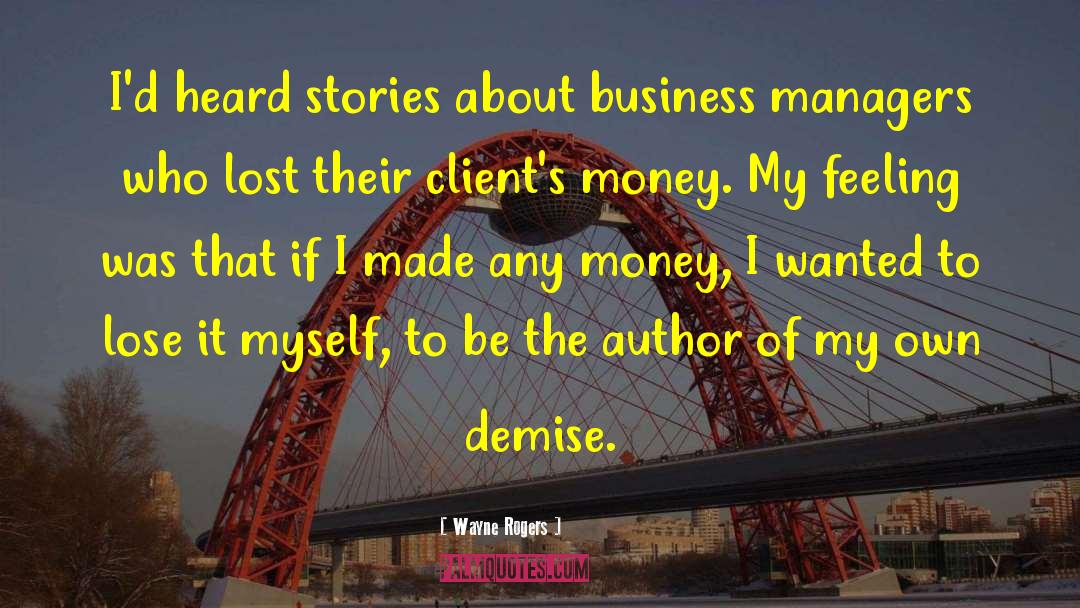 Wayne Rogers Quotes: I'd heard stories about business
