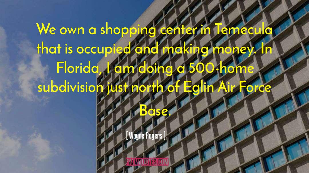 Wayne Rogers Quotes: We own a shopping center