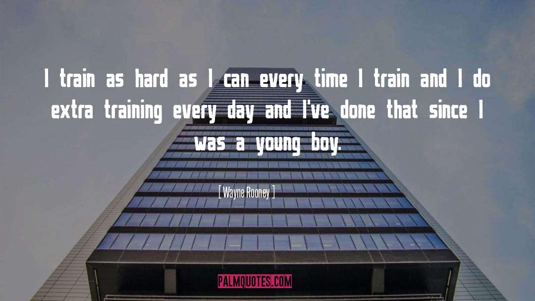 Wayne Rooney Quotes: I train as hard as