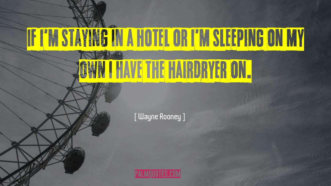Wayne Rooney Quotes: If I'm staying in a