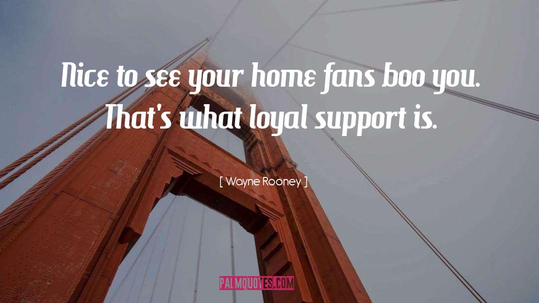 Wayne Rooney Quotes: Nice to see your home
