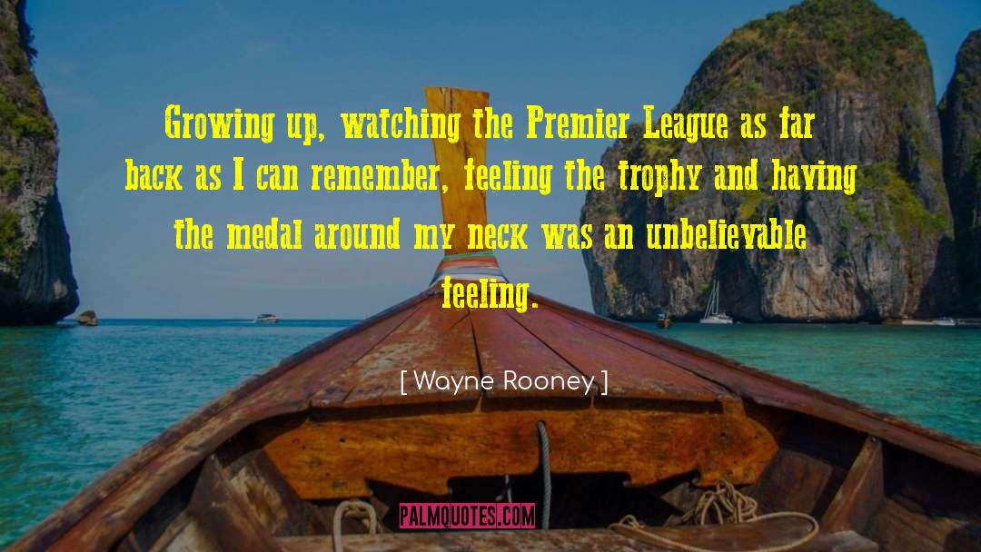 Wayne Rooney Quotes: Growing up, watching the Premier
