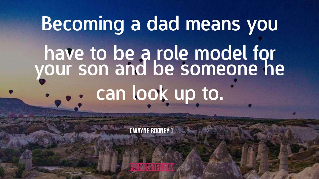 Wayne Rooney Quotes: Becoming a dad means you