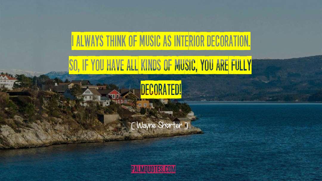 Wayne Shorter Quotes: I always think of music