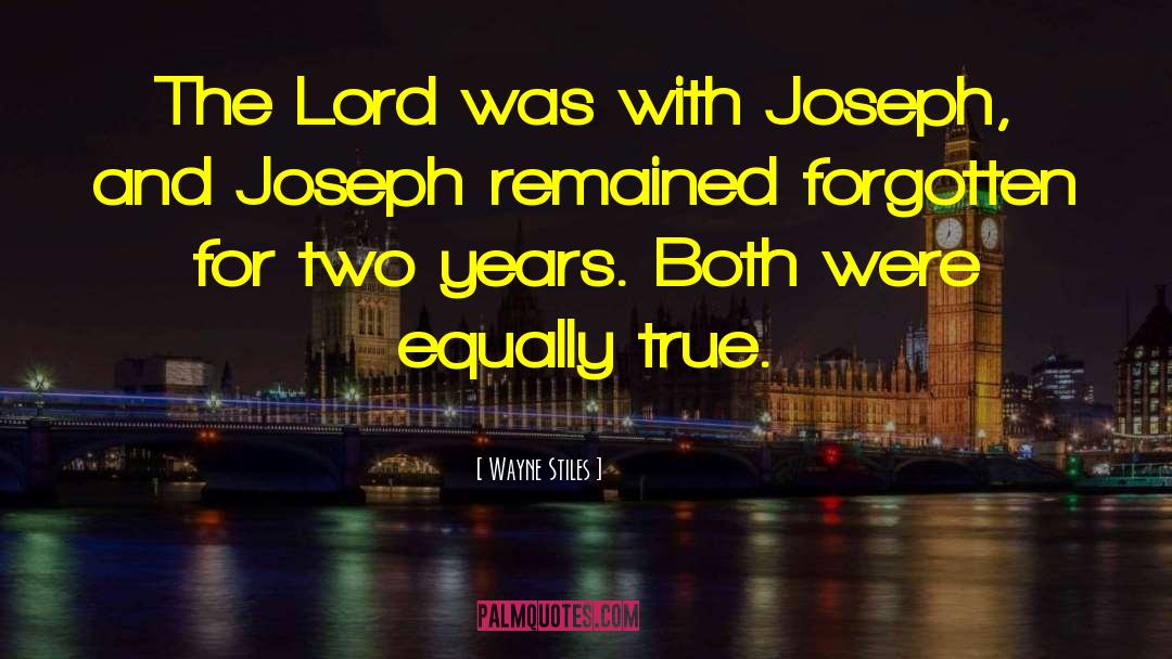 Wayne Stiles Quotes: The Lord was with Joseph,