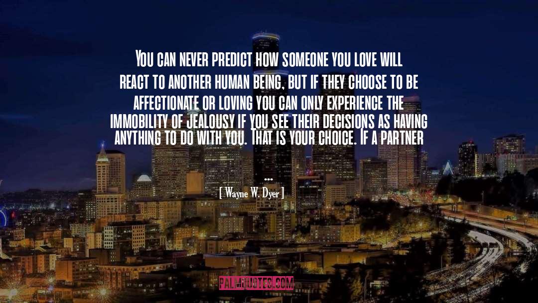 Wayne W. Dyer Quotes: You can never predict how