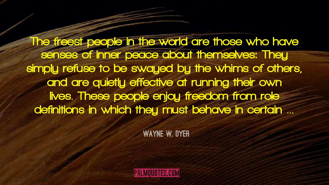 Wayne W. Dyer Quotes: The freest people in the