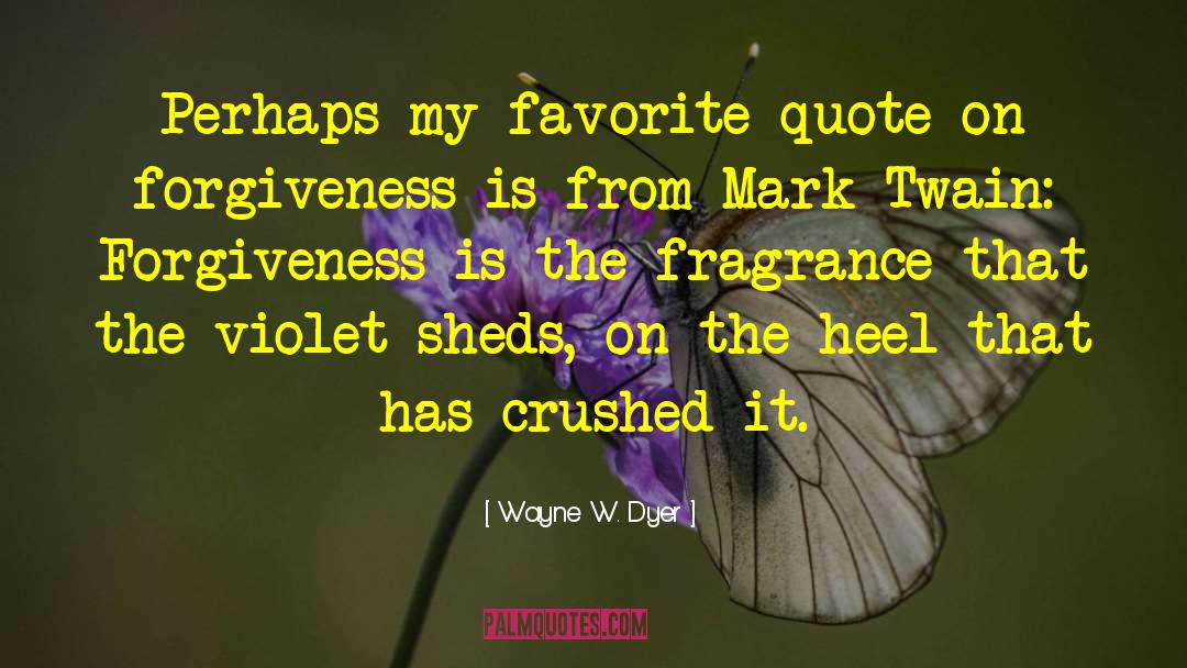 Wayne W. Dyer Quotes: Perhaps my favorite quote on