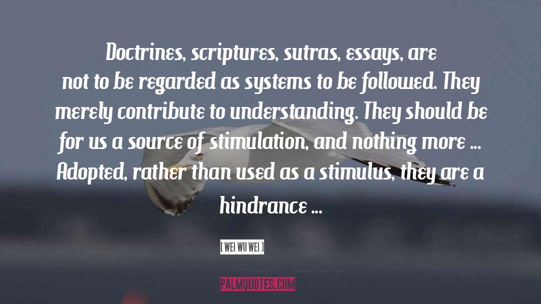 Wei Wu Wei Quotes: Doctrines, scriptures, sutras, essays, are