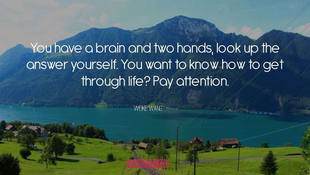 Weike Wang Quotes: You have a brain and